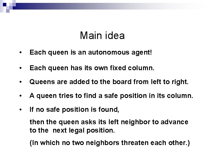 Main idea • Each queen is an autonomous agent! • Each queen has its