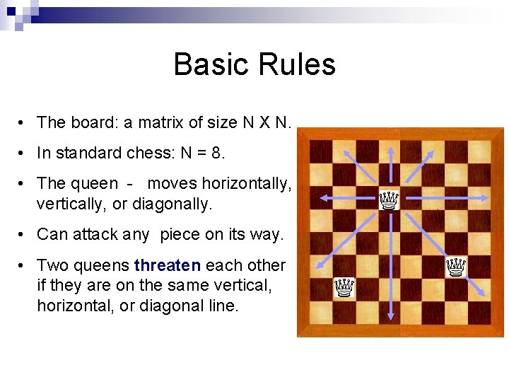 Basic Rules • The board: a matrix of size N X N. • In
