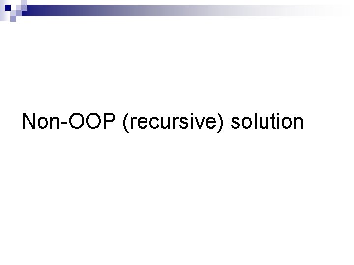 Non-OOP (recursive) solution 