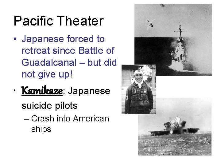 Pacific Theater • Japanese forced to retreat since Battle of Guadalcanal – but did