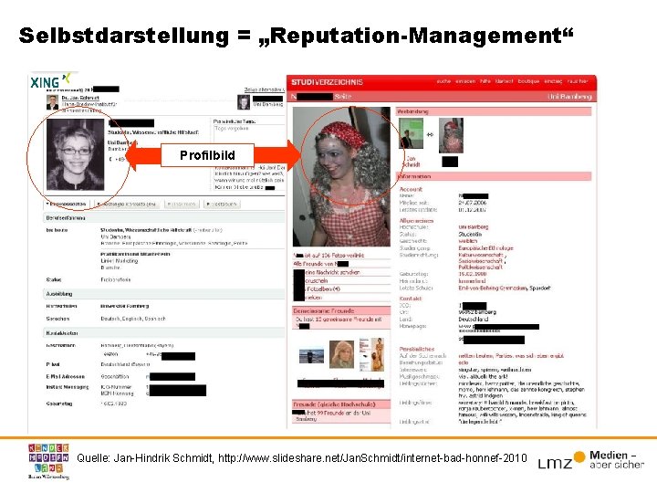 Selbstdarstellung = „Reputation-Management“ Profilbild Quelle: Jan-Hindrik Schmidt, http: //www. slideshare. net/Jan. Schmidt/internet-bad-honnef-2010 