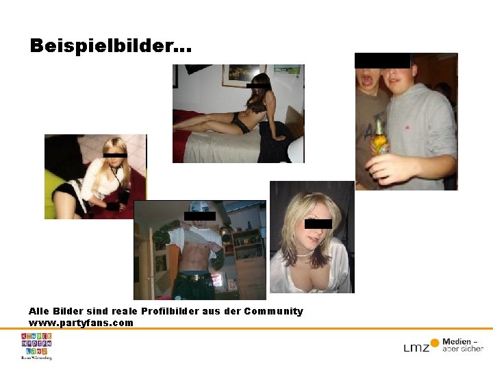 Beispielbilder… Alle Bilder sind reale Profilbilder aus der Community www. partyfans. com 