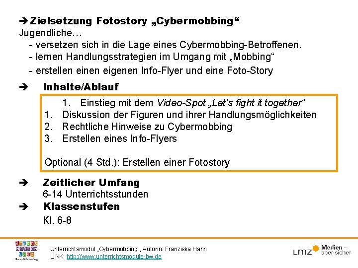  Zielsetzung Fotostory „Cybermobbing“ Jugendliche… - versetzen sich in die Lage eines Cybermobbing-Betroffenen. -