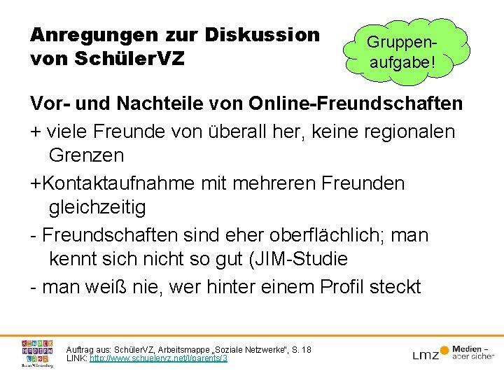 Anregungen zur Diskussion von Schüler. VZ Gruppenaufgabe! Vor- und Nachteile von Online-Freundschaften + viele