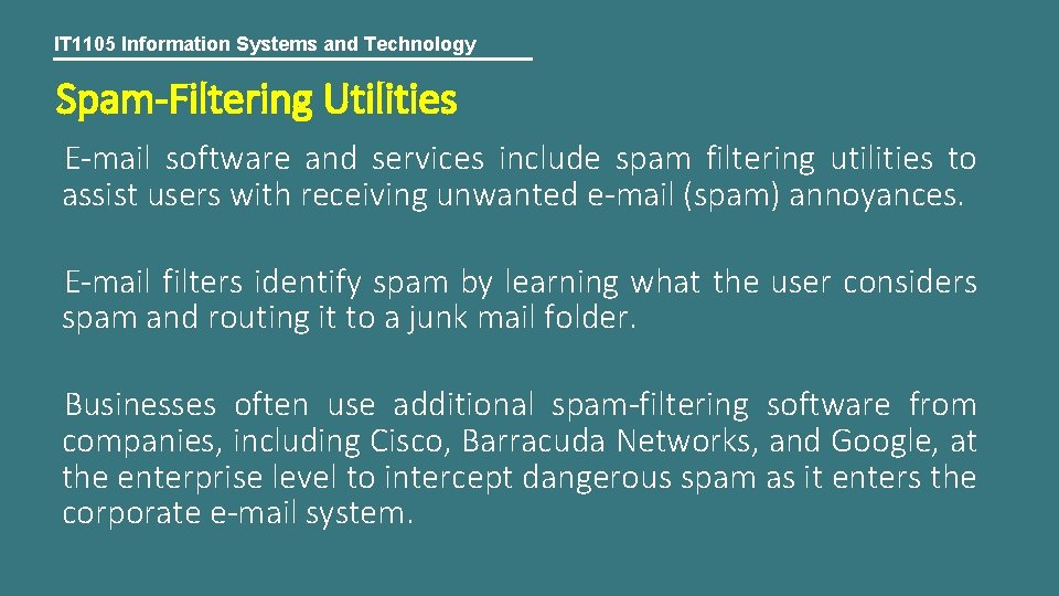 IT 1105 Information Systems and Technology Spam-Filtering Utilities E-mail software and services include spam