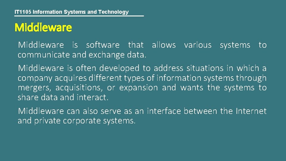 IT 1105 Information Systems and Technology Middleware is software that allows various systems to