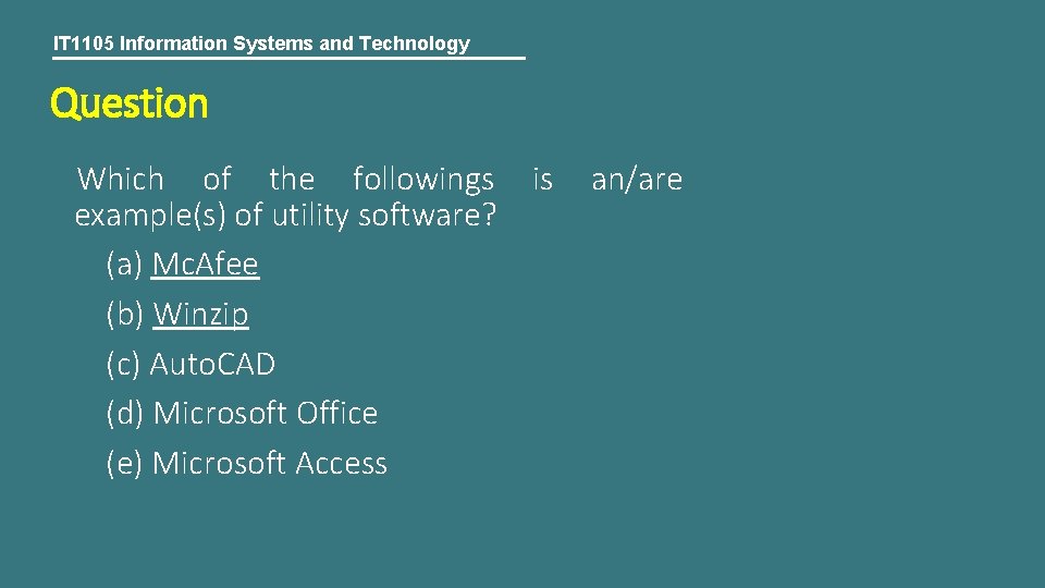 IT 1105 Information Systems and Technology Question Which of the followings is an/are example(s)