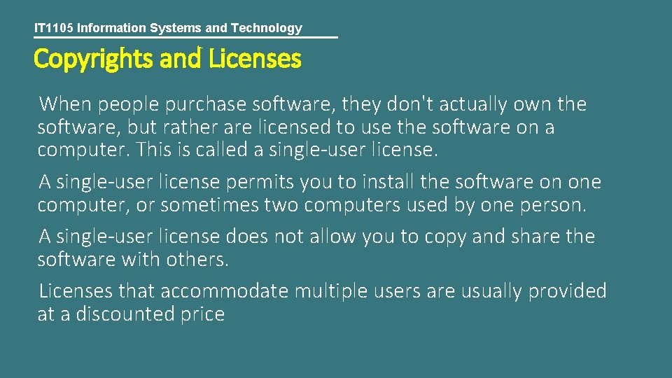 IT 1105 Information Systems and Technology Copyrights and Licenses When people purchase software, they