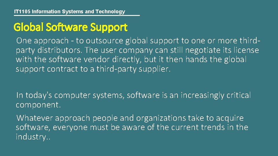 IT 1105 Information Systems and Technology Global Software Support One approach - to outsource
