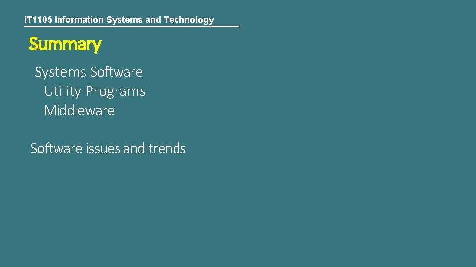 IT 1105 Information Systems and Technology Summary Systems Software Utility Programs Middleware Software issues