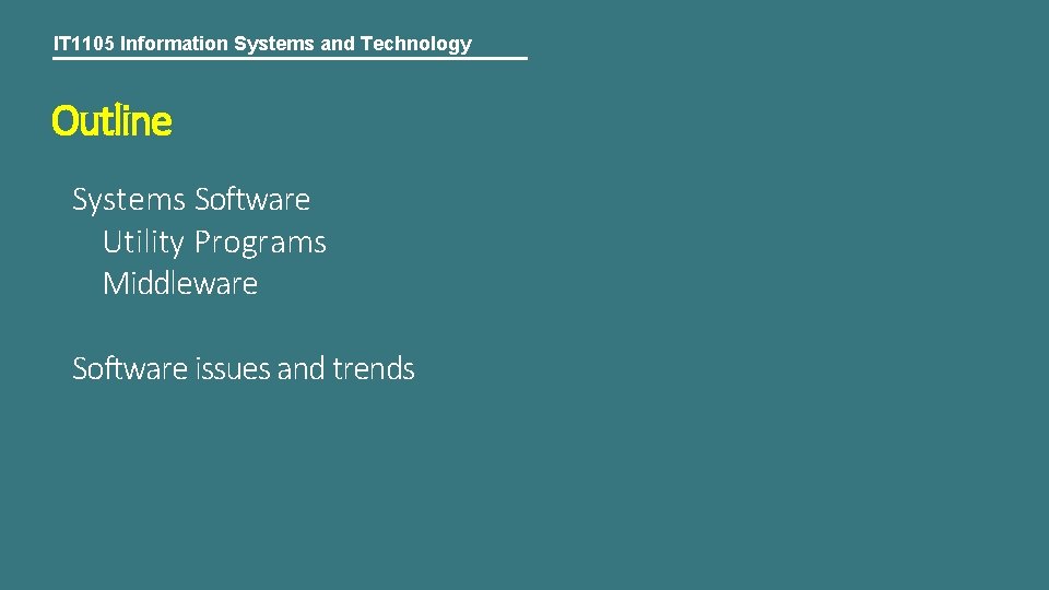 IT 1105 Information Systems and Technology Outline Systems Software Utility Programs Middleware Software issues