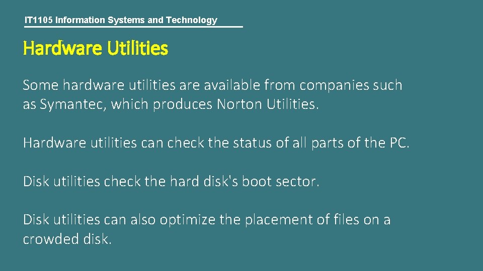 IT 1105 Information Systems and Technology Hardware Utilities Some hardware utilities are available from