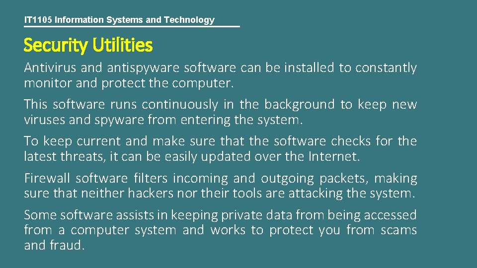 IT 1105 Information Systems and Technology Security Utilities Antivirus and antispyware software can be