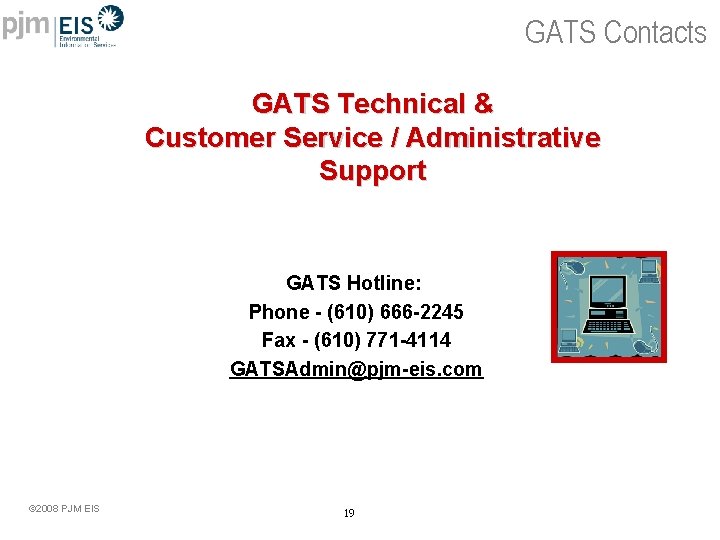 GATS Contacts GATS Technical & Customer Service / Administrative Support GATS Hotline: Phone -