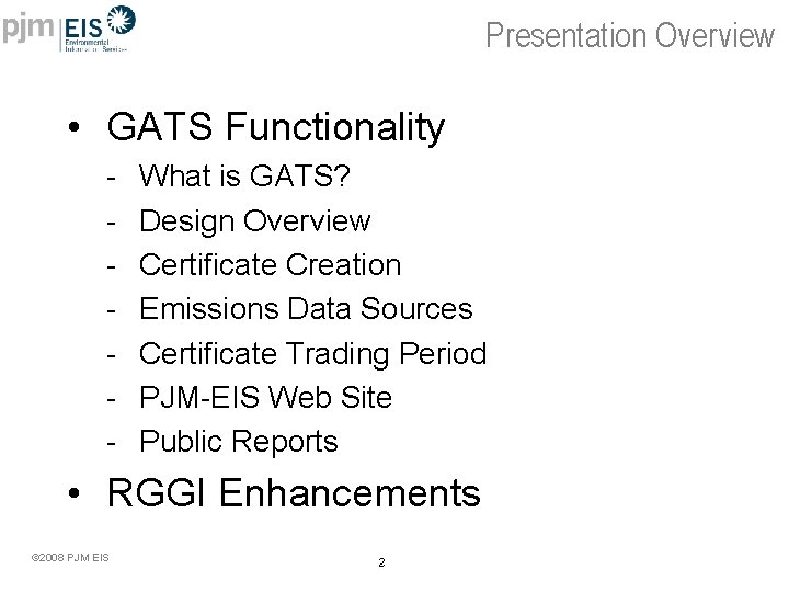 Presentation Overview • GATS Functionality - What is GATS? Design Overview Certificate Creation Emissions