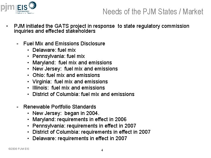 Needs of the PJM States / Market • PJM initiated the GATS project in