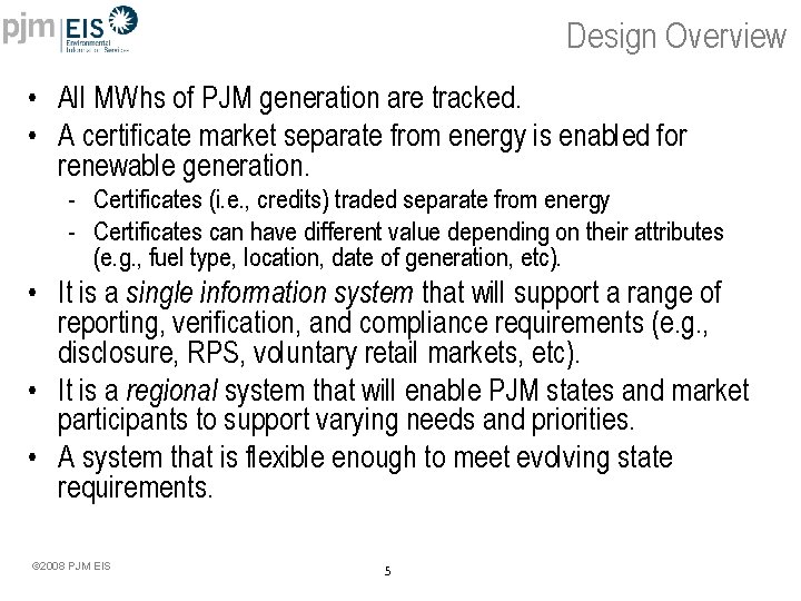 Design Overview • All MWhs of PJM generation are tracked. • A certificate market