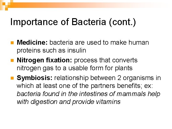 Importance of Bacteria (cont. ) n n n Medicine: bacteria are used to make