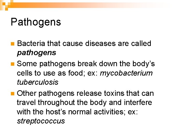 Pathogens Bacteria that cause diseases are called pathogens n Some pathogens break down the