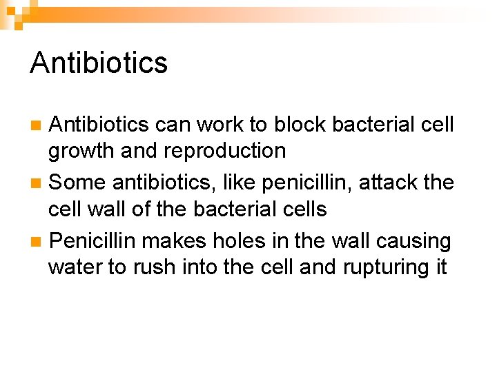 Antibiotics can work to block bacterial cell growth and reproduction n Some antibiotics, like