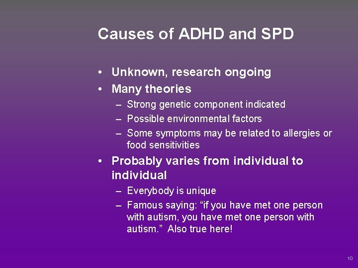 Causes of ADHD and SPD • Unknown, research ongoing • Many theories – Strong