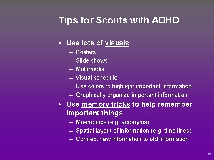 Tips for Scouts with ADHD • Use lots of visuals – – – Posters