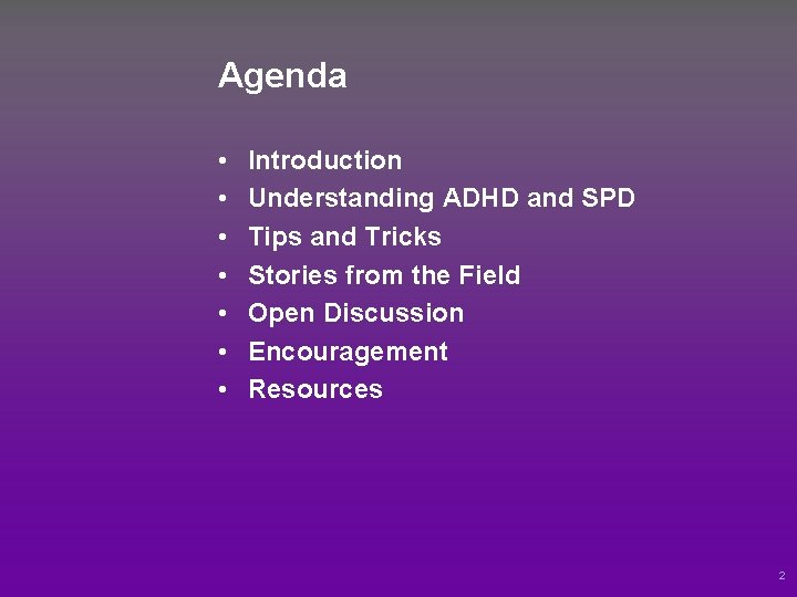 Agenda • • Introduction Understanding ADHD and SPD Tips and Tricks Stories from the