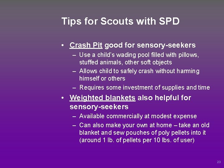 Tips for Scouts with SPD • Crash Pit good for sensory-seekers – Use a