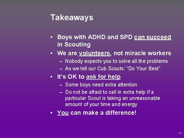 Takeaways • Boys with ADHD and SPD can succeed in Scouting • We are