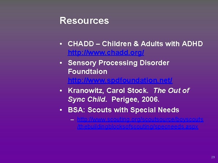 Resources • CHADD – Children & Adults with ADHD http: //www. chadd. org/ •