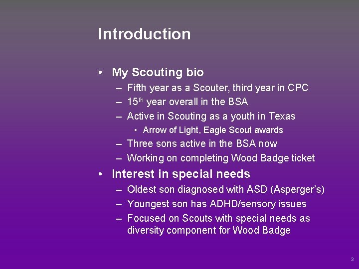 Introduction • My Scouting bio – Fifth year as a Scouter, third year in