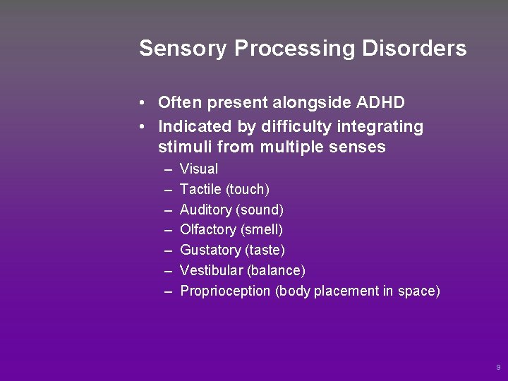 Sensory Processing Disorders • Often present alongside ADHD • Indicated by difficulty integrating stimuli