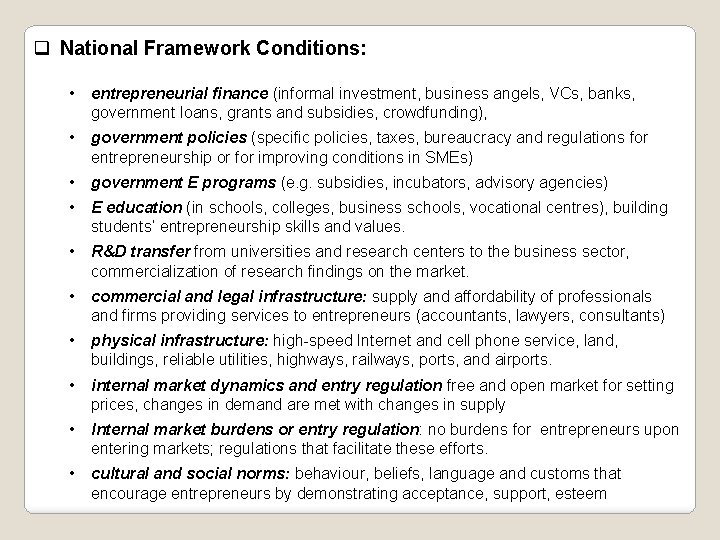 q National Framework Conditions: • entrepreneurial finance (informal investment, business angels, VCs, banks, government