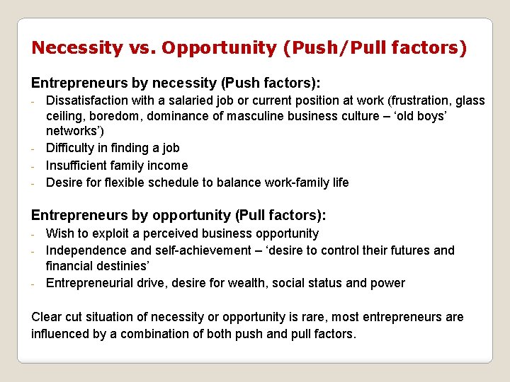 Necessity vs. Opportunity (Push/Pull factors) Entrepreneurs by necessity (Push factors): Dissatisfaction with a salaried