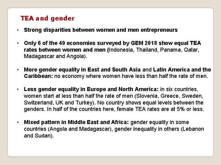 TEA and gender • Strong disparities between women and men entrepreneurs • Only 6