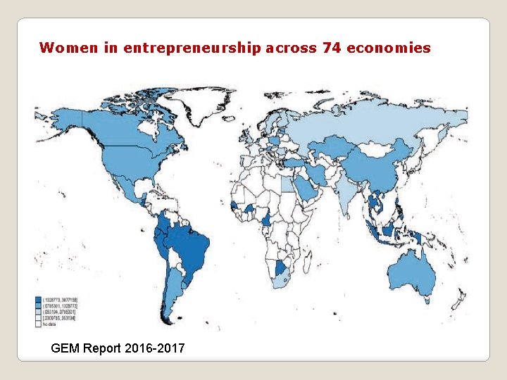 Women in entrepreneurship across 74 economies GEM Report 2016 -2017 