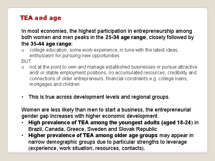 TEA and age In most economies, the highest participation in entrepreneurship among both women