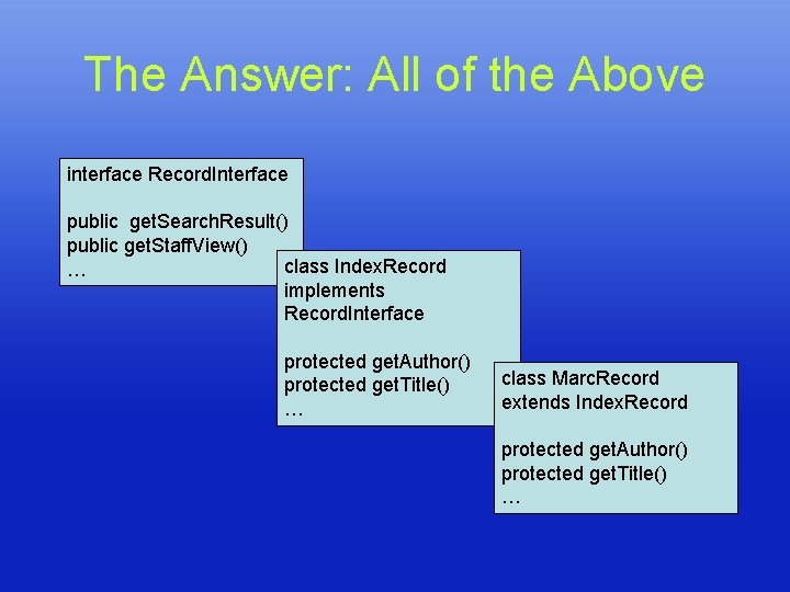 The Answer: All of the Above interface Record. Interface public get. Search. Result() public