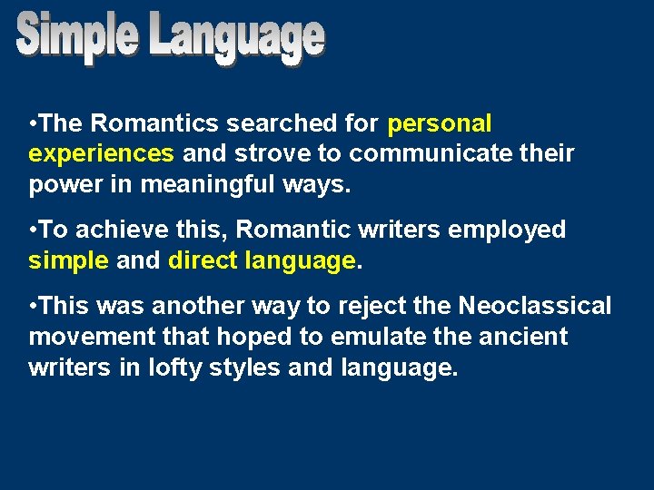  • The Romantics searched for personal experiences and strove to communicate their power