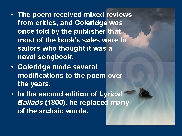 • The poem received mixed reviews from critics, and Coleridge was once told • The poem received mixed reviews from critics, and Coleridge was once told