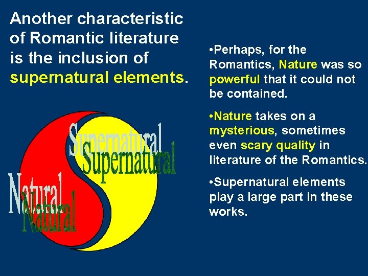 Another characteristic of Romantic literature is the inclusion of supernatural elements. • Perhaps, for Another characteristic of Romantic literature is the inclusion of supernatural elements. • Perhaps, for