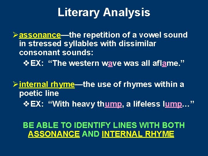 Literary Analysis Øassonance—the repetition of a vowel sound in stressed syllables with dissimilar consonant