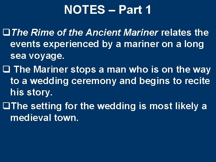NOTES – Part 1 q. The Rime of the Ancient Mariner relates the events NOTES – Part 1 q. The Rime of the Ancient Mariner relates the events