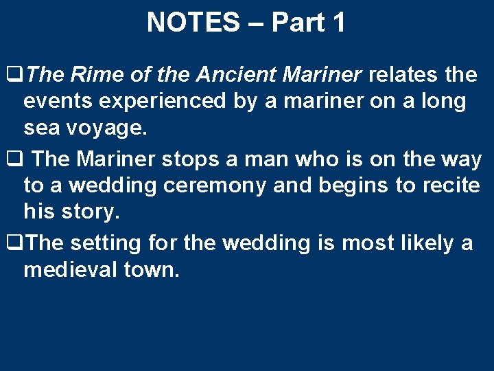 NOTES – Part 1 q. The Rime of the Ancient Mariner relates the events