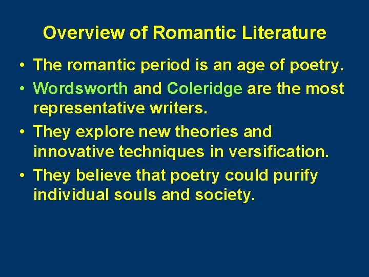 Overview of Romantic Literature • The romantic period is an age of poetry. •