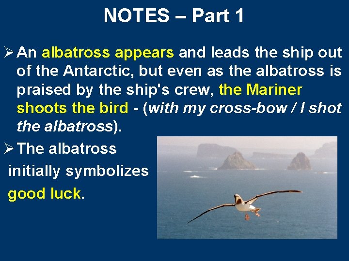 NOTES – Part 1 Ø An albatross appears and leads the ship out of