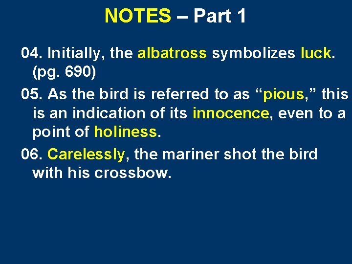 NOTES – Part 1 04. Initially, the albatross symbolizes luck. (pg. 690) 05. As NOTES – Part 1 04. Initially, the albatross symbolizes luck. (pg. 690) 05. As
