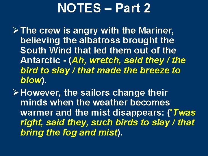 NOTES – Part 2 Ø The crew is angry with the Mariner, believing the