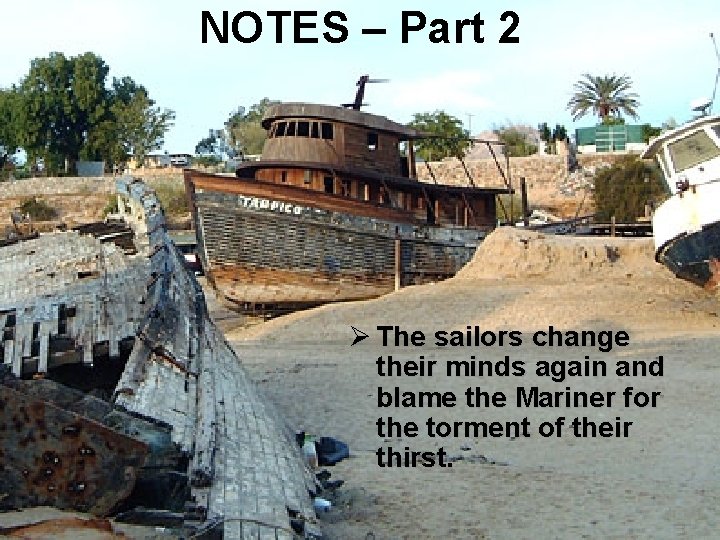 NOTES – Part 2 Ø The sailors change their minds again and blame the NOTES – Part 2 Ø The sailors change their minds again and blame the