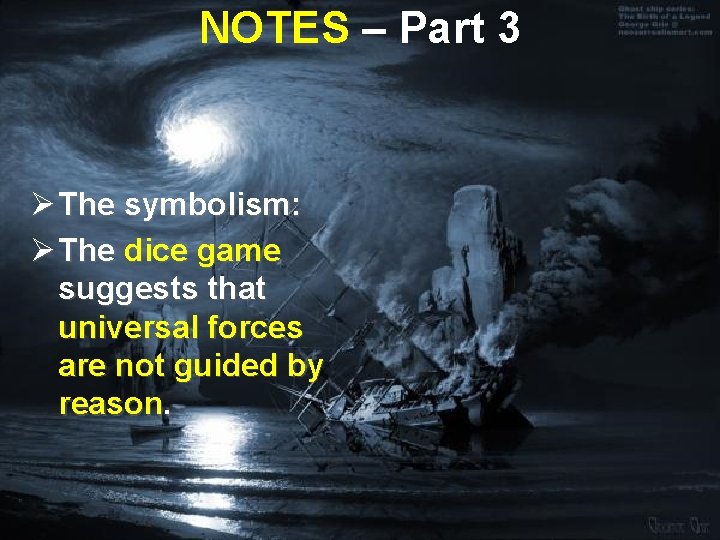 NOTES – Part 3 Ø The symbolism: Ø The dice game suggests that universal NOTES – Part 3 Ø The symbolism: Ø The dice game suggests that universal
